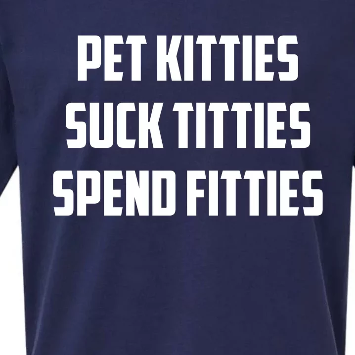 Pet Kitties Suck Titties Spend Fitties Sueded Cloud Jersey T-Shirt