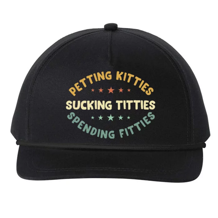 Petting Kitties Sucking Titties Spending Fitties Snapback Five-Panel Rope Hat