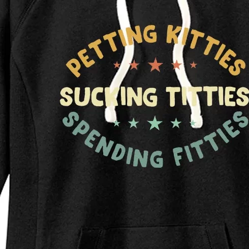 Petting Kitties Sucking Titties Spending Fitties Women's Fleece Hoodie