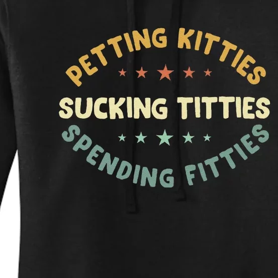 Petting Kitties Sucking Titties Spending Fitties Women's Pullover Hoodie