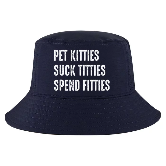 Pet Kitties Suck Titties Spend Fitties Cool Comfort Performance Bucket Hat