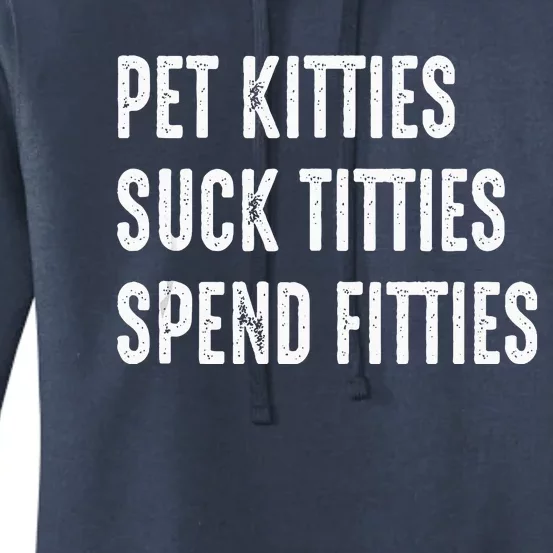 Pet Kitties Suck Titties Spend Fitties Women's Pullover Hoodie