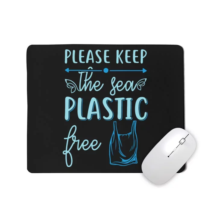 Please Keep The Sea Plastic Free Mousepad