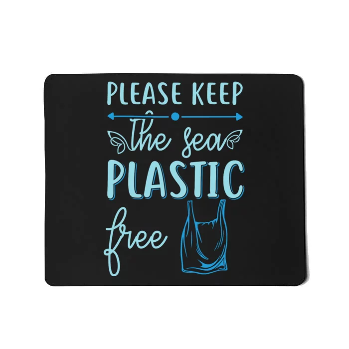 Please Keep The Sea Plastic Free Mousepad