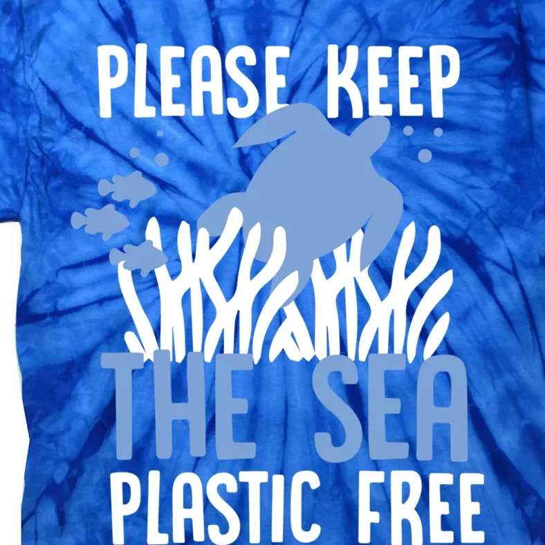 Please Keep The Sea Plastic Free Save The Planet Cute Gift Tie-Dye T-Shirt