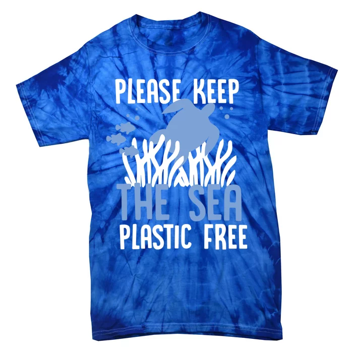 Please Keep The Sea Plastic Free Save The Planet Cute Gift Tie-Dye T-Shirt