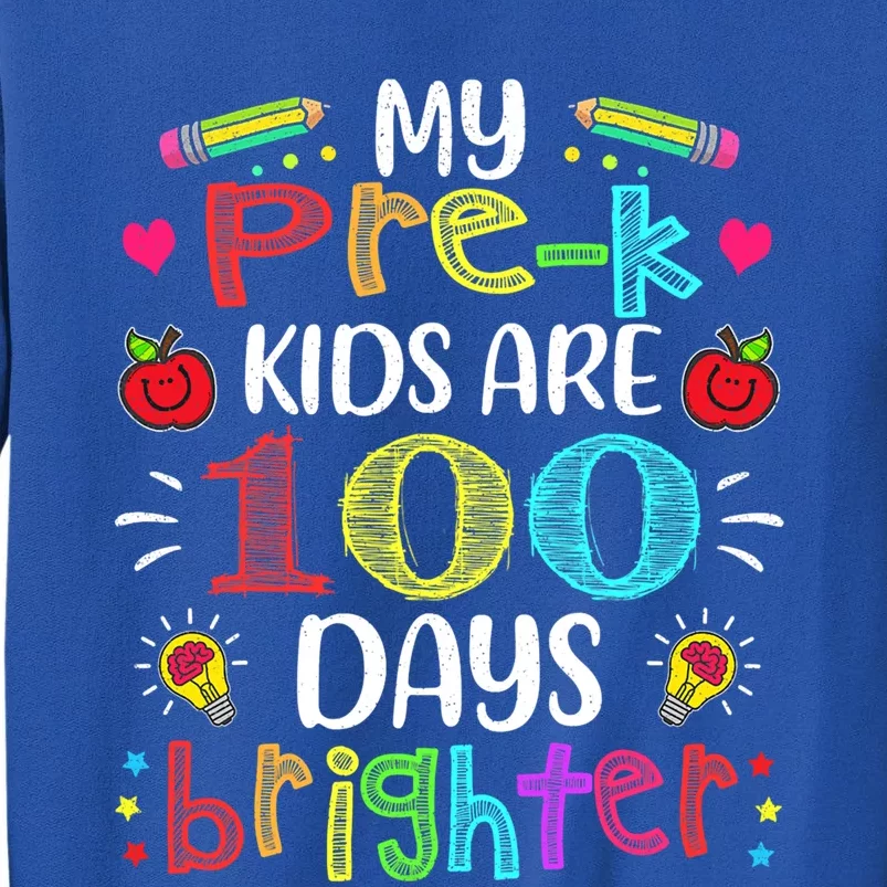 Pre K Teacher 100 Days Brighter 100th Day Of School Gift Tall Sweatshirt