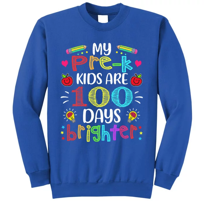 Pre K Teacher 100 Days Brighter 100th Day Of School Gift Tall Sweatshirt