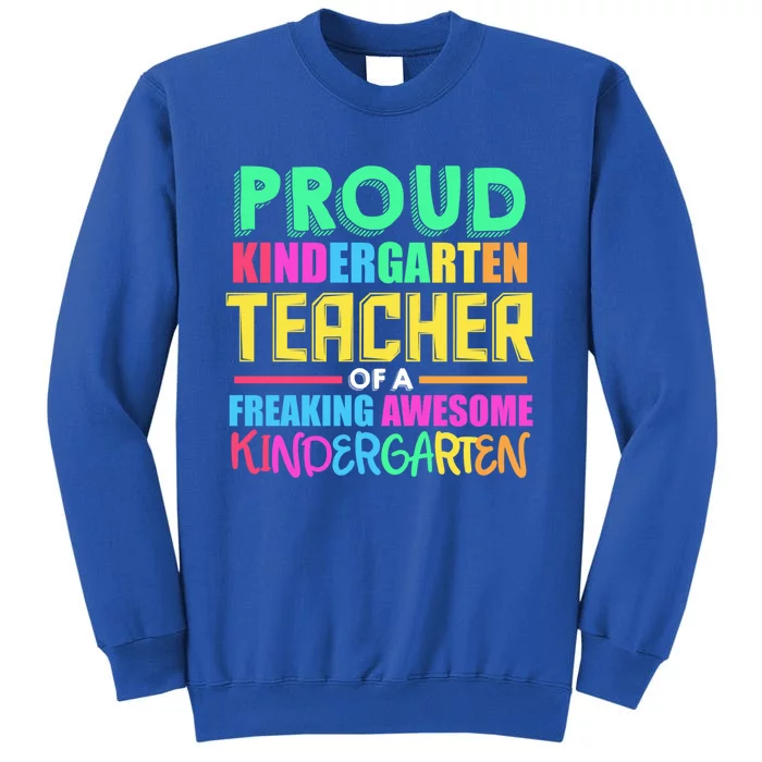 Proud Kindergarten Teacher Kindergarten Cute Gift Tall Sweatshirt