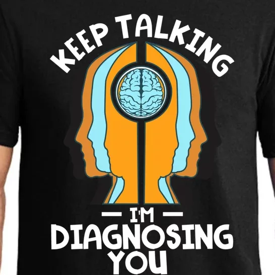 Psychologist Keep Talking I'm Diagnosing You Psychology Meaningful Gift Pajama Set