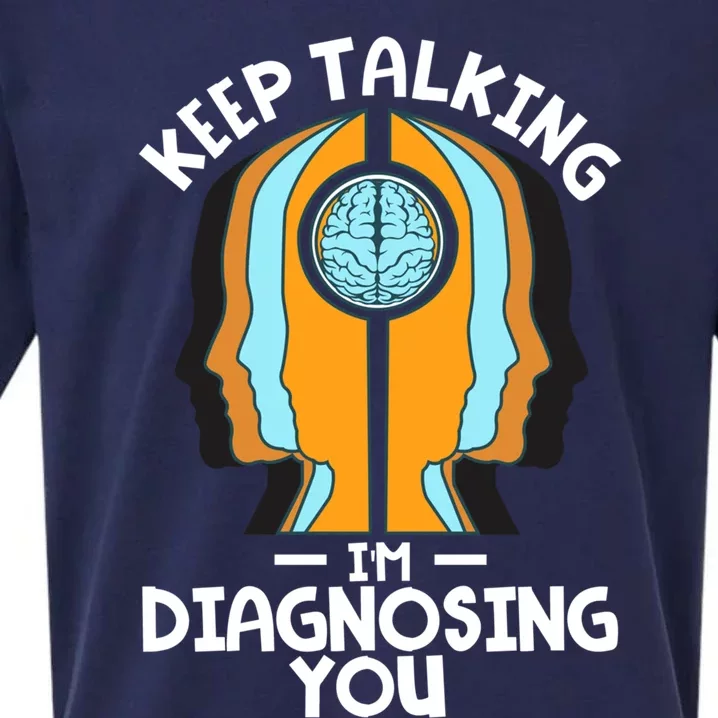 Psychologist Keep Talking I'm Diagnosing You Psychology Meaningful Gift Sueded Cloud Jersey T-Shirt