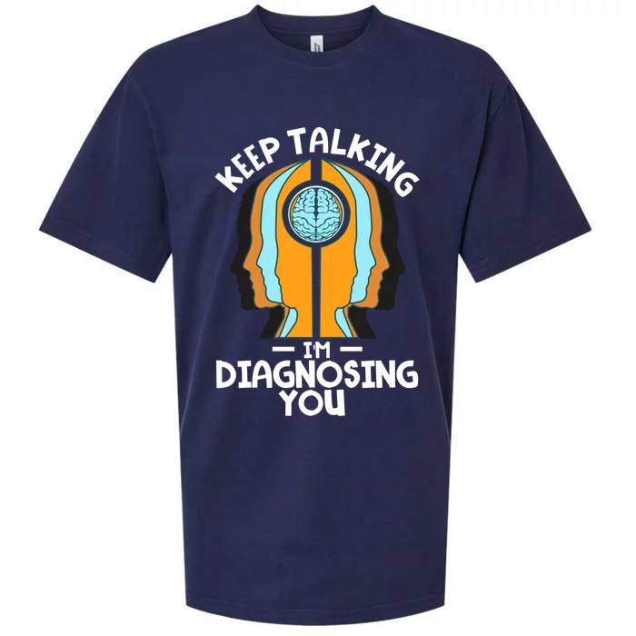 Psychologist Keep Talking I'm Diagnosing You Psychology Meaningful Gift Sueded Cloud Jersey T-Shirt