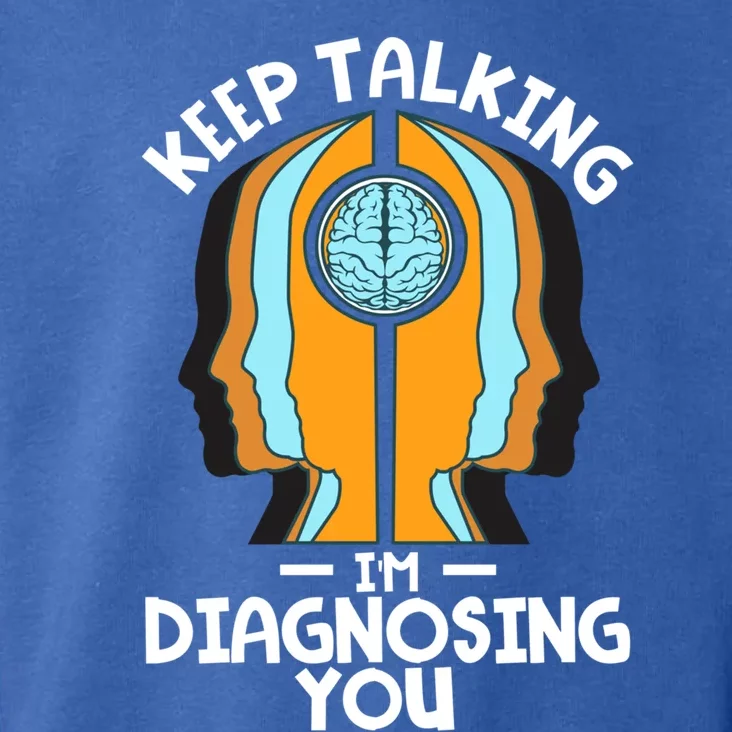 Psychologist Keep Talking I'm Diagnosing You Psychology Gift Toddler Hoodie