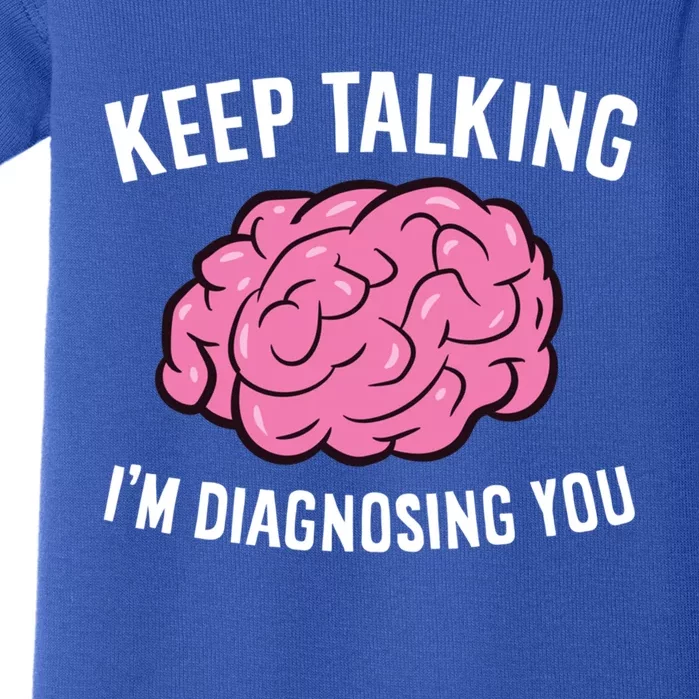 Psychologist Keep Talking I'm Diagnosing You Gift Baby Bodysuit