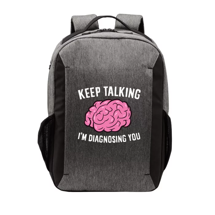 Psychologist Keep Talking I'm Diagnosing You Gift Vector Backpack