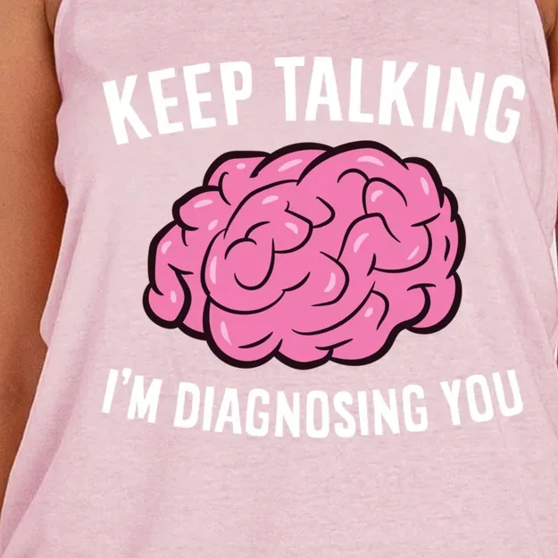 Psychologist Keep Talking I'm Diagnosing You Gift Women's Knotted Racerback Tank