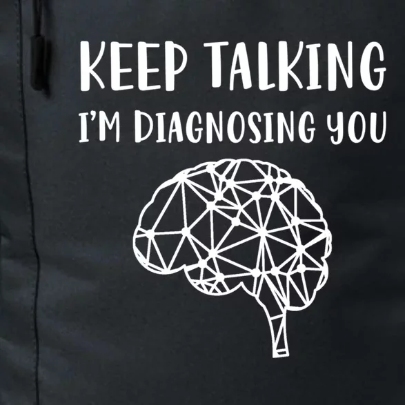 Psychology Keep Talking I'm Diagnosing You Gift Daily Commute Backpack