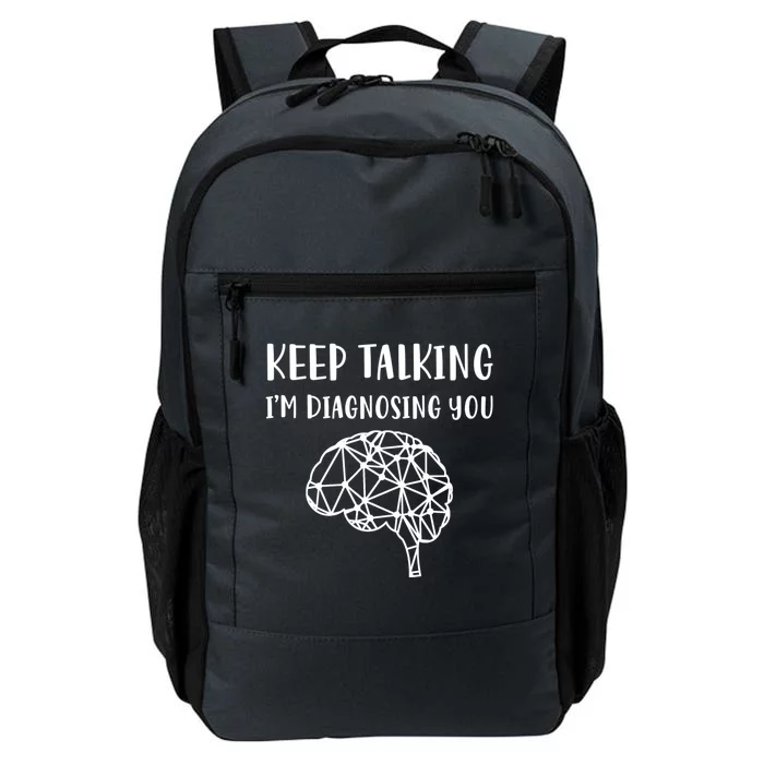 Psychology Keep Talking I'm Diagnosing You Gift Daily Commute Backpack