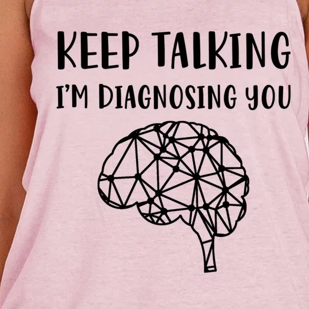 Psychology Keep Talking I'm Diagnosing You Gift Women's Knotted Racerback Tank