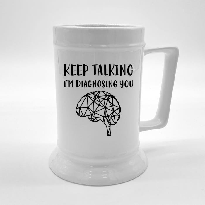 Psychology Keep Talking I'm Diagnosing You Gift Front & Back Beer Stein