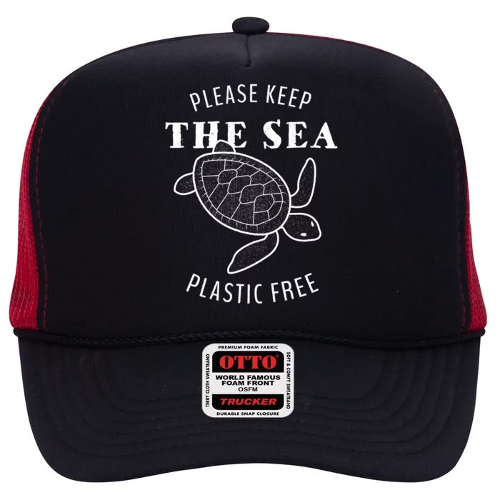 Please Keep The Sea Plastic Free Turtle Gift High Crown Mesh Trucker Hat