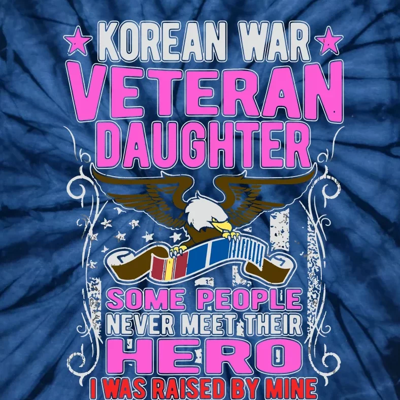 Proud Korean War Veteran Daughter Gift I Was Raised By Mine Tie-Dye T-Shirt