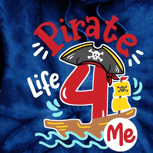 Pirate Life 4 Me 4th Birthday Party Four Years Old Boy Tie Dye Hoodie