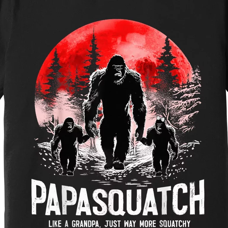 Papasquatch Like A Grandpa Just Way More Squatchy Funny PAPA Premium T-Shirt