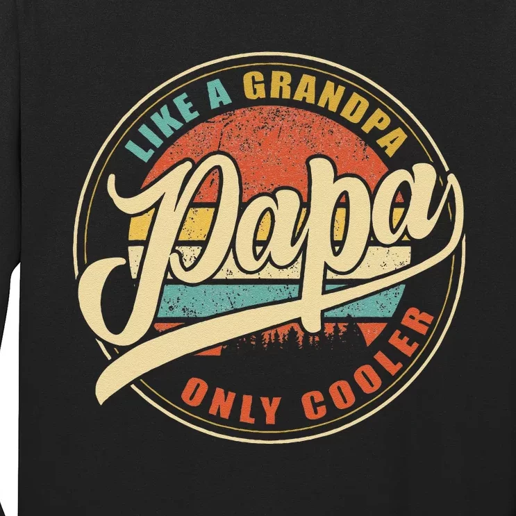 Papa Like A Grandpa Only Cooler Funny Dad Papa Definition Long Sleeve Shirt