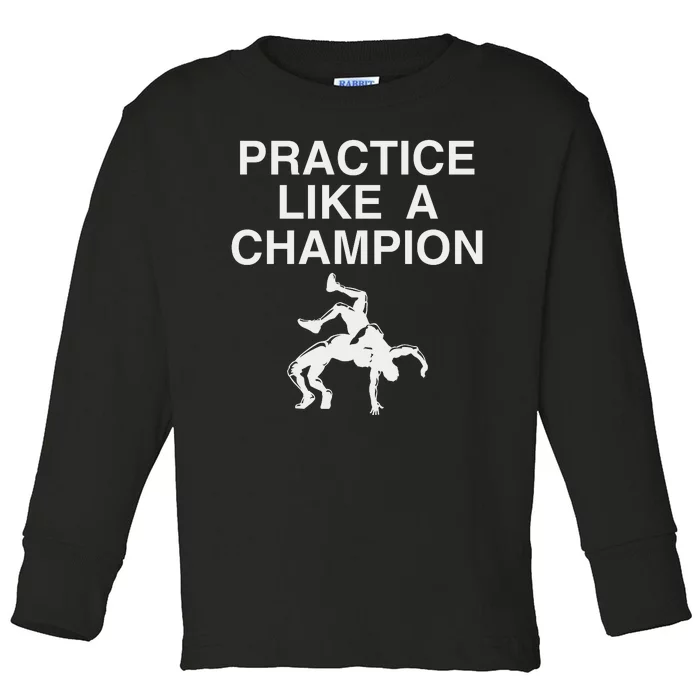 Practice Like A Champion Toddler Long Sleeve Shirt