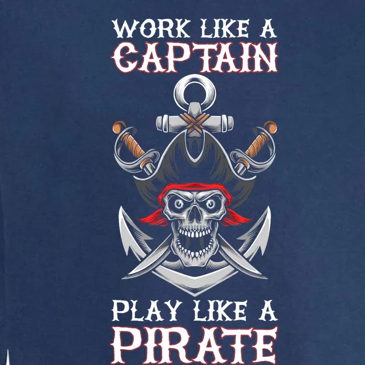 Play Like A Pirate Pirate Lovers Captain Pirate Gifts Garment-Dyed Sweatshirt