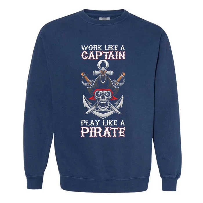 Play Like A Pirate Pirate Lovers Captain Pirate Gifts Garment-Dyed Sweatshirt