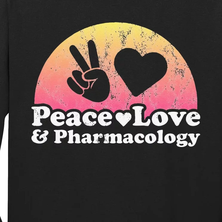 Peace Love and Pharmacology Pharmacist Tall Long Sleeve T-Shirt