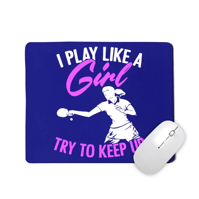 Play Like A Girl Try To Keep Up Funny Table Tennis Ping Pong Gift Mousepad