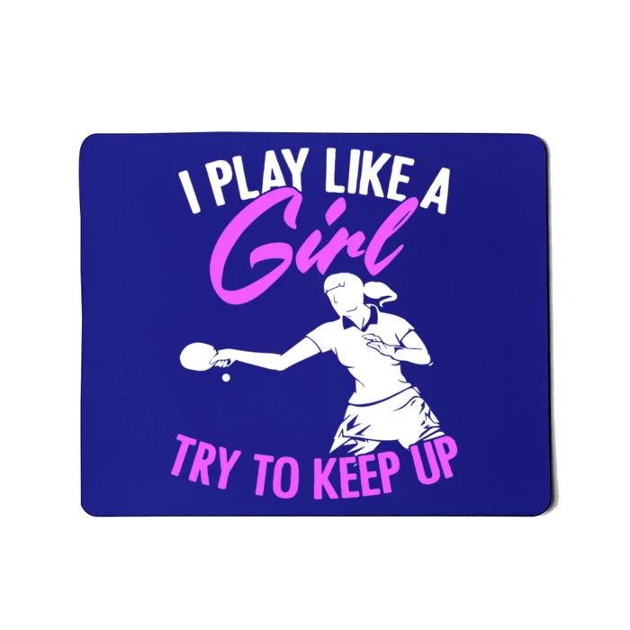 Play Like A Girl Try To Keep Up Funny Table Tennis Ping Pong Gift Mousepad