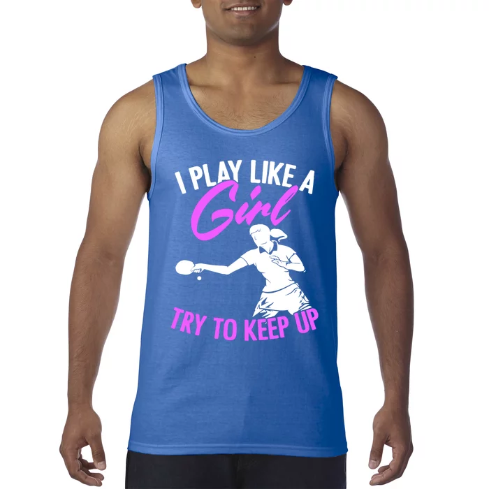 Play Like A Girl Try To Keep Up Funny Table Tennis Ping Pong Gift Tank Top