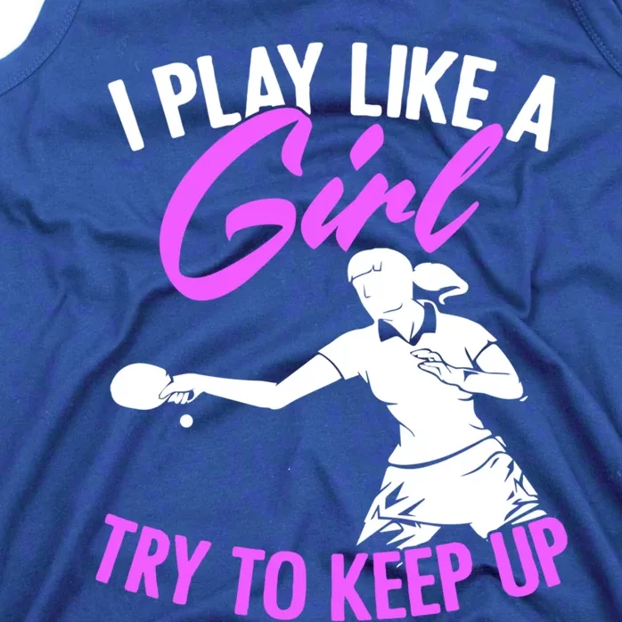 Play Like A Girl Try To Keep Up Funny Table Tennis Ping Pong Gift Tank Top