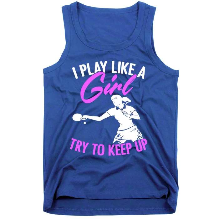 Play Like A Girl Try To Keep Up Funny Table Tennis Ping Pong Gift Tank Top