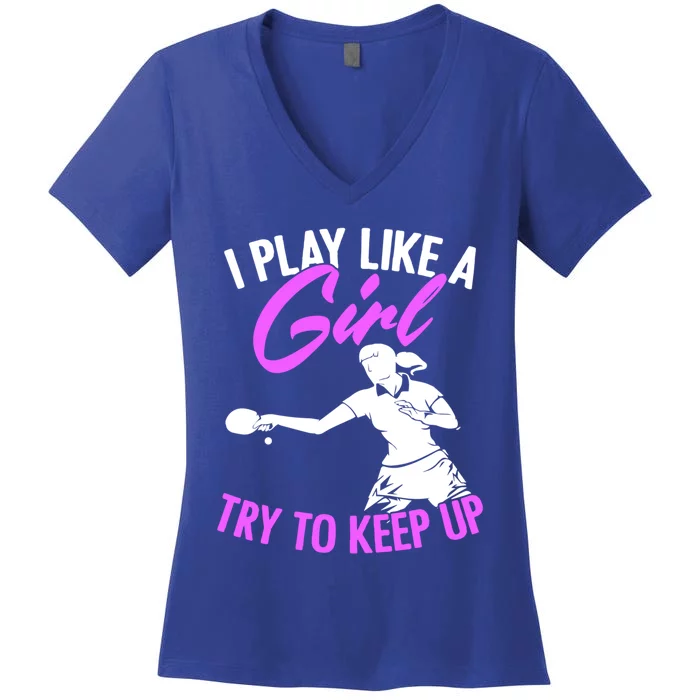 Play Like A Girl Try To Keep Up Funny Table Tennis Ping Pong Gift Women's V-Neck T-Shirt