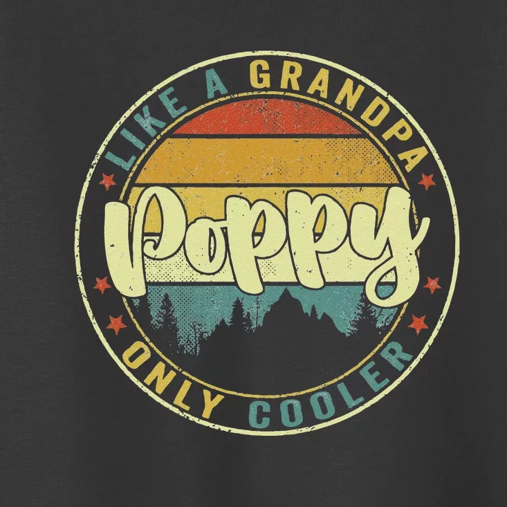 Poppy Like A Grandpa Only Cooler Funny Dad Poppy Fathers Day Toddler T-Shirt