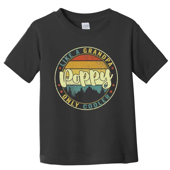 Poppy Like A Grandpa Only Cooler Funny Dad Poppy Fathers Day Toddler T-Shirt