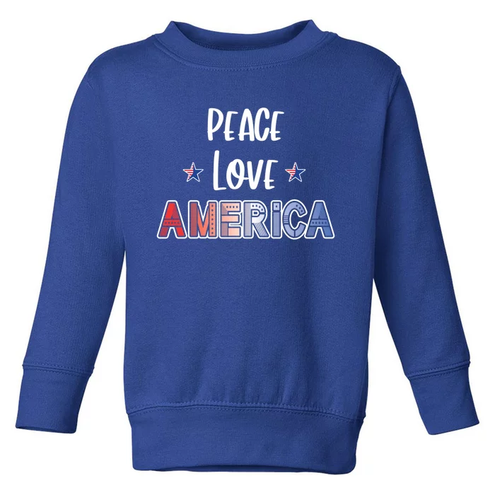 Peace Love America Red White Blue Patriot Gift Toddler Sweatshirt