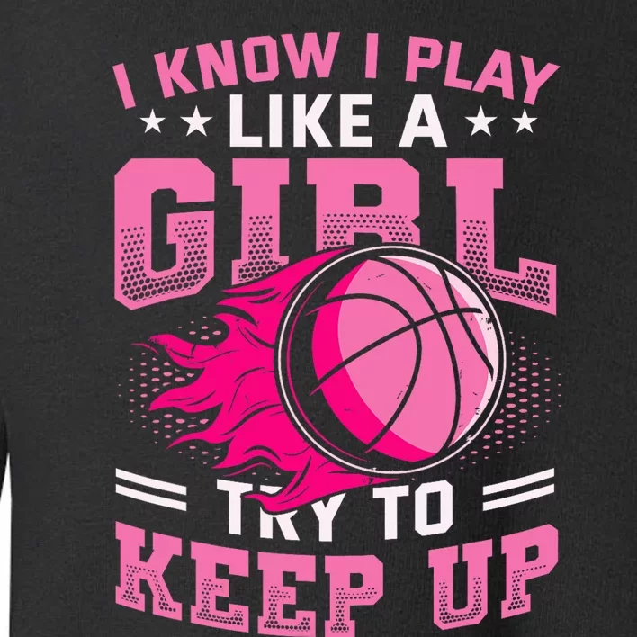 Play Like A Girl Basketball Toddler Sweatshirt