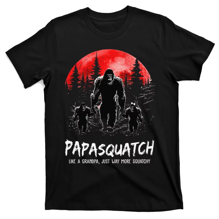 Papasquatch Like A Grandpa Just Way More Squatchy Funny Papa T-Shirt