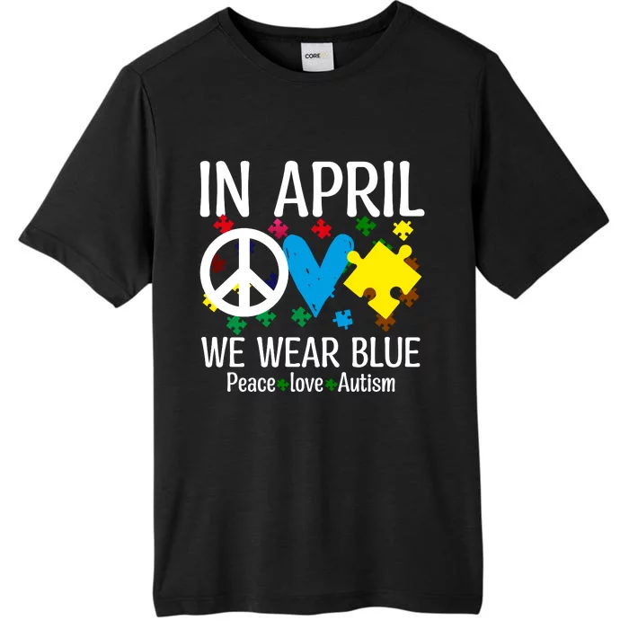 Peace Love Autism Awareness In April We Wear Blue ChromaSoft Performance T-Shirt