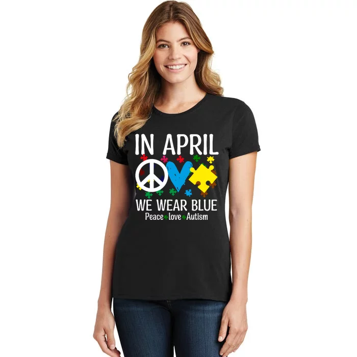 Peace Love Autism Awareness In April We Wear Blue Women's T-Shirt