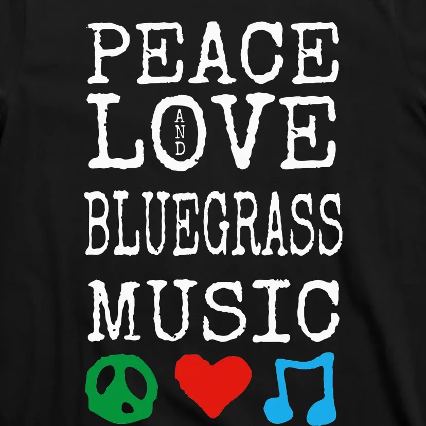 Peace Love And Bluegrass Music Bluegrass T-Shirt