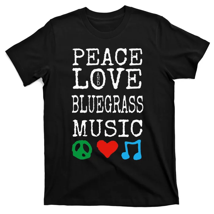 Peace Love And Bluegrass Music Bluegrass T-Shirt