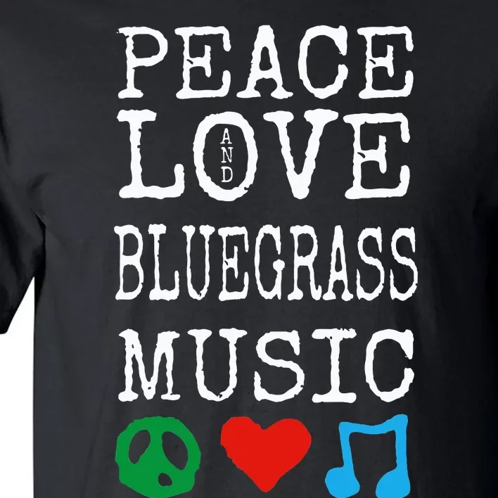 Peace Love And Bluegrass Music Bluegrass Tall T-Shirt