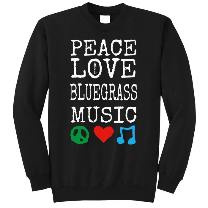 Peace Love And Bluegrass Music Bluegrass Tall Sweatshirt